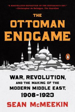 Könyv The Ottoman Endgame: War, Revolution, and the Making of the Modern Middle East, 1908 - 1923 Sean McMeekin