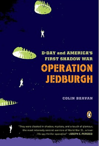 Knjiga Operation Jedburgh: D-Day and America's First Shadow War Colin Beavan