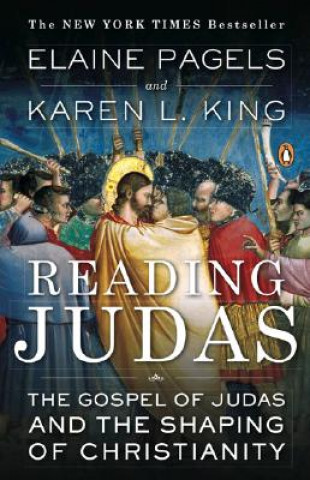 Carte Reading Judas: The Gospel of Judas and the Shaping of Christianity Elaine Pagels