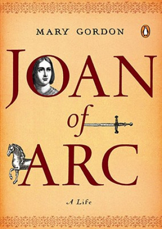 Kniha Joan of Arc: A Life Mary Gordon