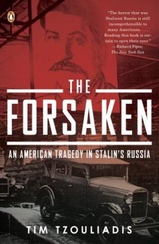 Kniha The Forsaken: An American Tragedy in Stalin's Russia Tim Tzouliadis