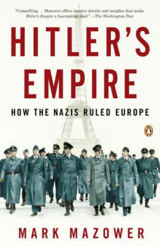 Kniha Hitler's Empire: How the Nazis Ruled Europe Mark Mazower