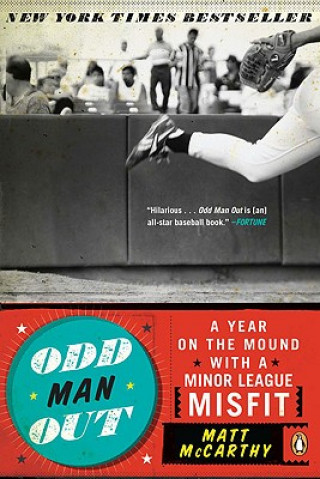 Kniha Odd Man Out: A Year on the Mound with a Minor League Misfit Matt McCarthy