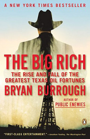 Book The Big Rich: The Rise and Fall of the Greatest Texas Oil Fortunes Bryan Burrough