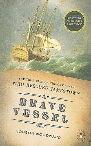Książka A Brave Vessel: The True Tale of the Castaways Who Rescued Jamestown Hobson Woodward