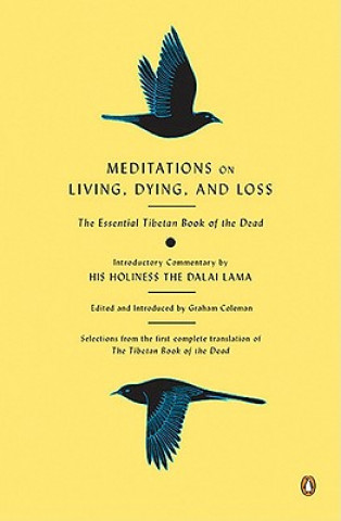 Kniha Meditations on Living, Dying, and Loss: The Essential Tibetan Book of the Dead Graham Coleman