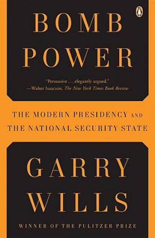 Książka Bomb Power: The Modern Presidency and the National Security State Garry Wills