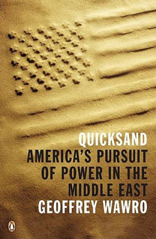 Carte Quicksand: America's Pursuit of Power in the Middle East Geoffrey Wawro