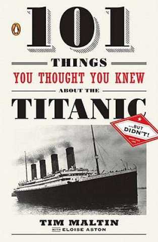 Buch 101 Things You Thought You Knew about the Titanic... But Didn't! Tim Maltin