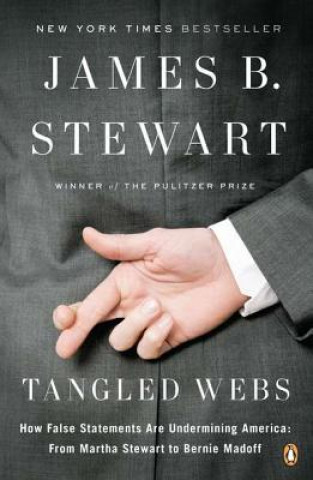 Книга Tangled Webs: How False Statements Are Undermining America: From Martha Stewart to Bernie Madoff James B. Stewart