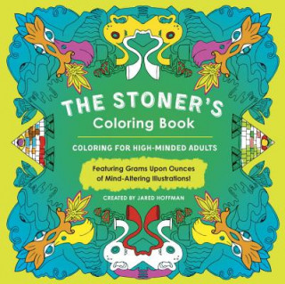 Knjiga The Stoner's Coloring Book: Coloring for High-Minded Adults Jared Hoffman