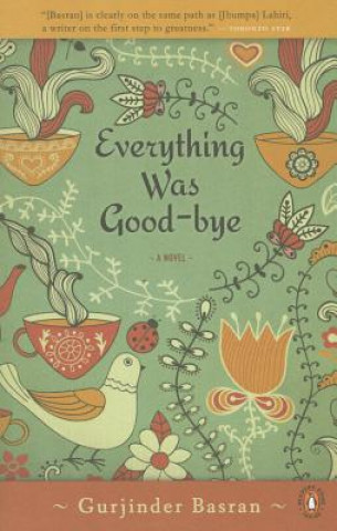 Kniha Everything Was Goodbye Gurjinder Basran