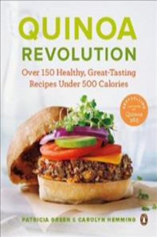 Книга Quinoa Revolution: Over 150 Healthy Great-Tasting Recipes Under 500 Calories Patricia Green