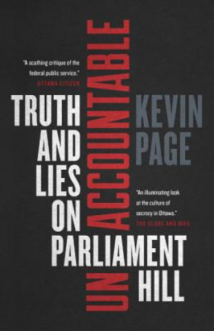 Book Unaccountable: Truth and Lies on Parliament Hill Kevin Page