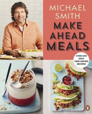 Książka Make Ahead Meals: Over 100 Easy Time-Saving Recipes Michael Smith