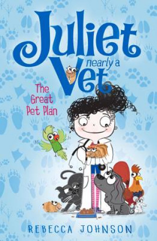 Carte Great Pet Plan: Juliet, Nearly a Vet Book 1 Rebecca Johnson