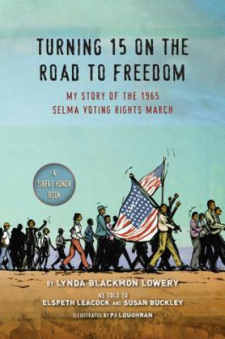 Buch Turning 15 on the Road to Freedom: My Story of the Selma Voting Rights March Lynda Blackmon Lowery