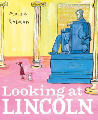 Könyv Looking at Lincoln Maira Kalman