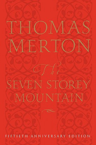 Kniha The Seven Storey Mountain: Fiftieth-Anniversary Edition Thomas Merton