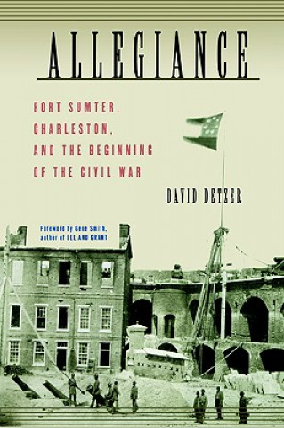 Książka Allegiance: Fort Sumter, Charleston, and the Beginning of the Civil War David Detzer