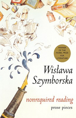 Könyv Nonrequired Reading: Prose Pieces Wisawa Szymborska