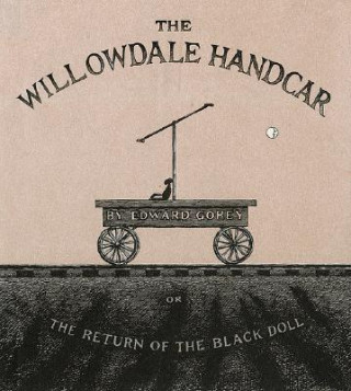 Carte The Willowdale Handcar: Or the Return of the Black Doll Edward Gorey