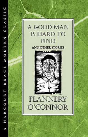 Carte A Good Man Is Hard to Find and Other Stories Flannery O'Connor