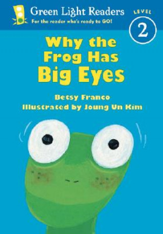 Carte Why the Frog Has Big Eyes Betsy Franco-Feeney