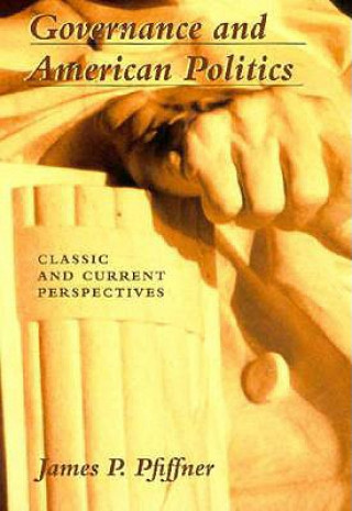 Kniha Governance & American Politics James P. Pfiffner