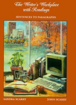 Carte The Writer's Workplace with Readings: Sentence to Paragraph John Scarry