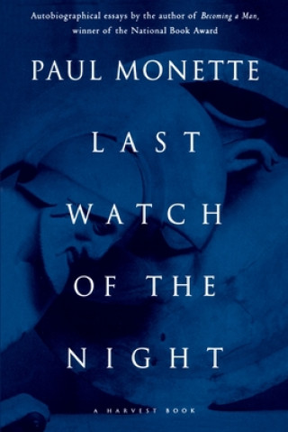 Kniha Last Watch of the Night: Essays Too Personal and Otherwise Paul Monette