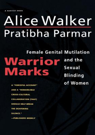 Książka Warrior Marks: Female Genital Mutilation and the Sexual Blinding of Women Alice Walker