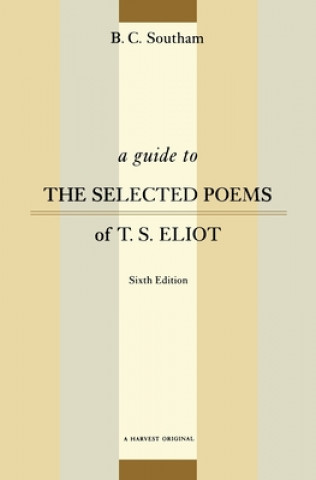 Kniha A Guide to the Selected Poems of T.S. Eliot: Sixth Edition B. C. Southam