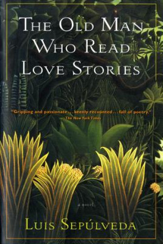 Kniha The Old Man Who Read Love Stories Luis Sepulveda
