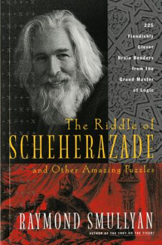 Carte The Riddle of Scheherazade: And Other Amazing Puzzles Raymond Smullyan