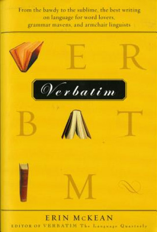 Książka Verbatim: From the Bawdy to the Sublime, the Best Writing on Language for Word Lovers, Grammar Mavens, and Armchair Linguists Erin McKean