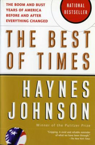 Carte The Best of Times: The Boom and Bust Years of America Before and After Everything Changed Haynes Bonner Johnson