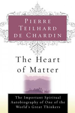 Könyv The Heart of Matter Pierre Teilhard de Chardin