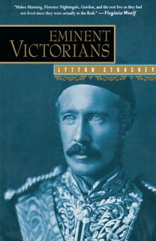 Kniha Eminent Victorians: Florence Nightingale, General Gordon, Cardinal Manning, Dr. Arnold Lytton Strachey