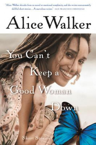 Kniha You Can't Keep a Good Woman Down Alice Walker