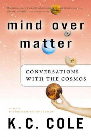 Kniha Mind Over Matter: Conversations with the Cosmos K. C. Cole