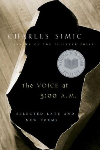 Kniha The Voice at 3:00 A.M.: Selected Late & New Poems Charles Simic