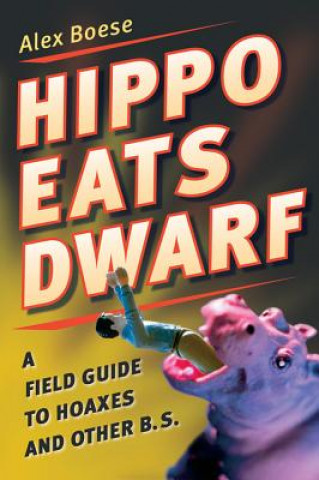 Книга Hippo Eats Dwarf: A Field Guide to Hoaxes and Other B.S. Alex Boese