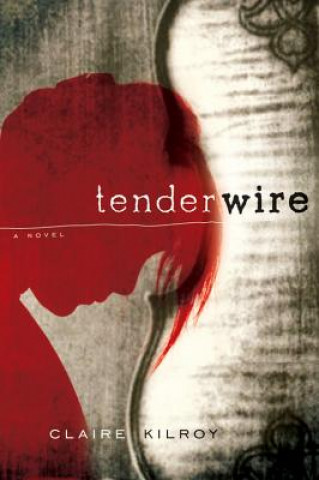 Книга Tenderwire Claire Kilroy