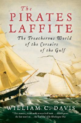 Carte The Pirates Laffite: The Treacherous World of the Corsairs of the Gulf William C. Davis