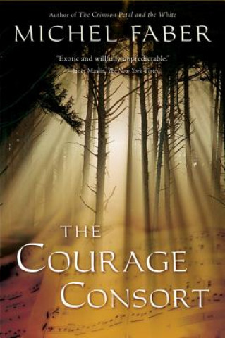 Carte The Courage Consort Michel Faber