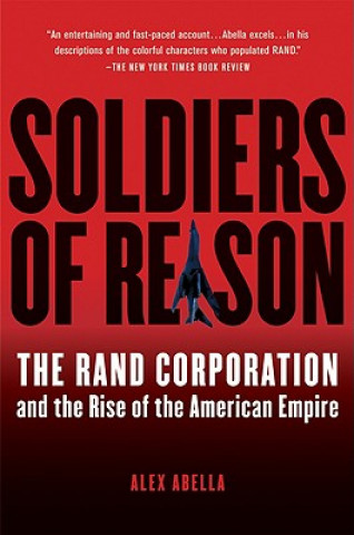 Book Soldiers of Reason: The Rand Corporation and the Rise of the American Empire Alex Abella