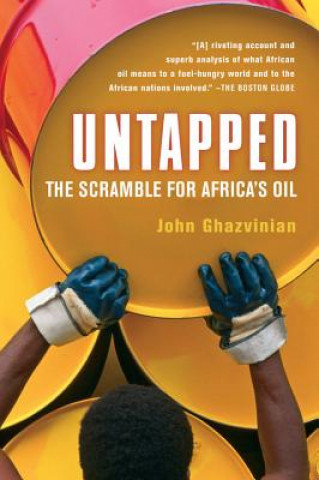 Carte Untapped: The Scramble for Africa's Oil John Ghazvinian
