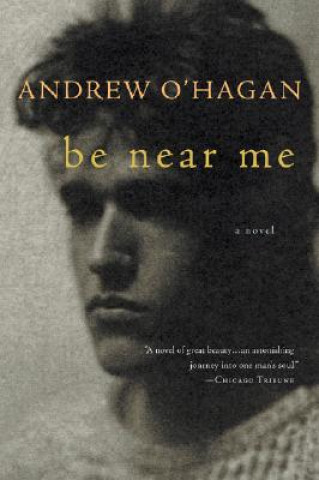 Könyv Be Near Me Andrew O'Hagan