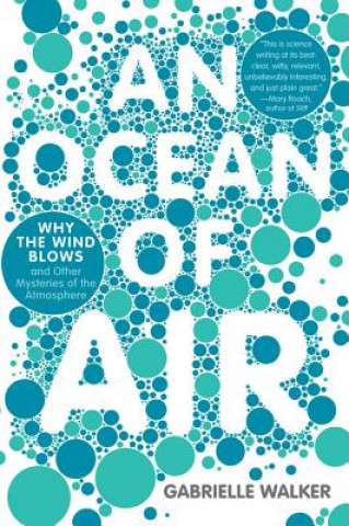 Książka An Ocean of Air: Why the Wind Blows and Other Mysteries of the Atmosphere Gabrielle Walker